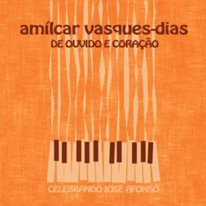 De ouvido e coração - celebrando José Afonso, Amílcar Vasques-Dias