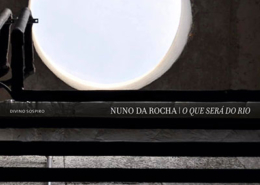 Divino Sospiro, Nuno da Rocha, O que será do rio