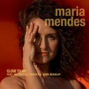 Maria Mendes, Close to me