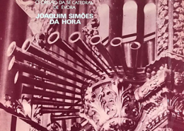 Joaquim Simões da Hora - O Órgão da Sé Catedral de Évora